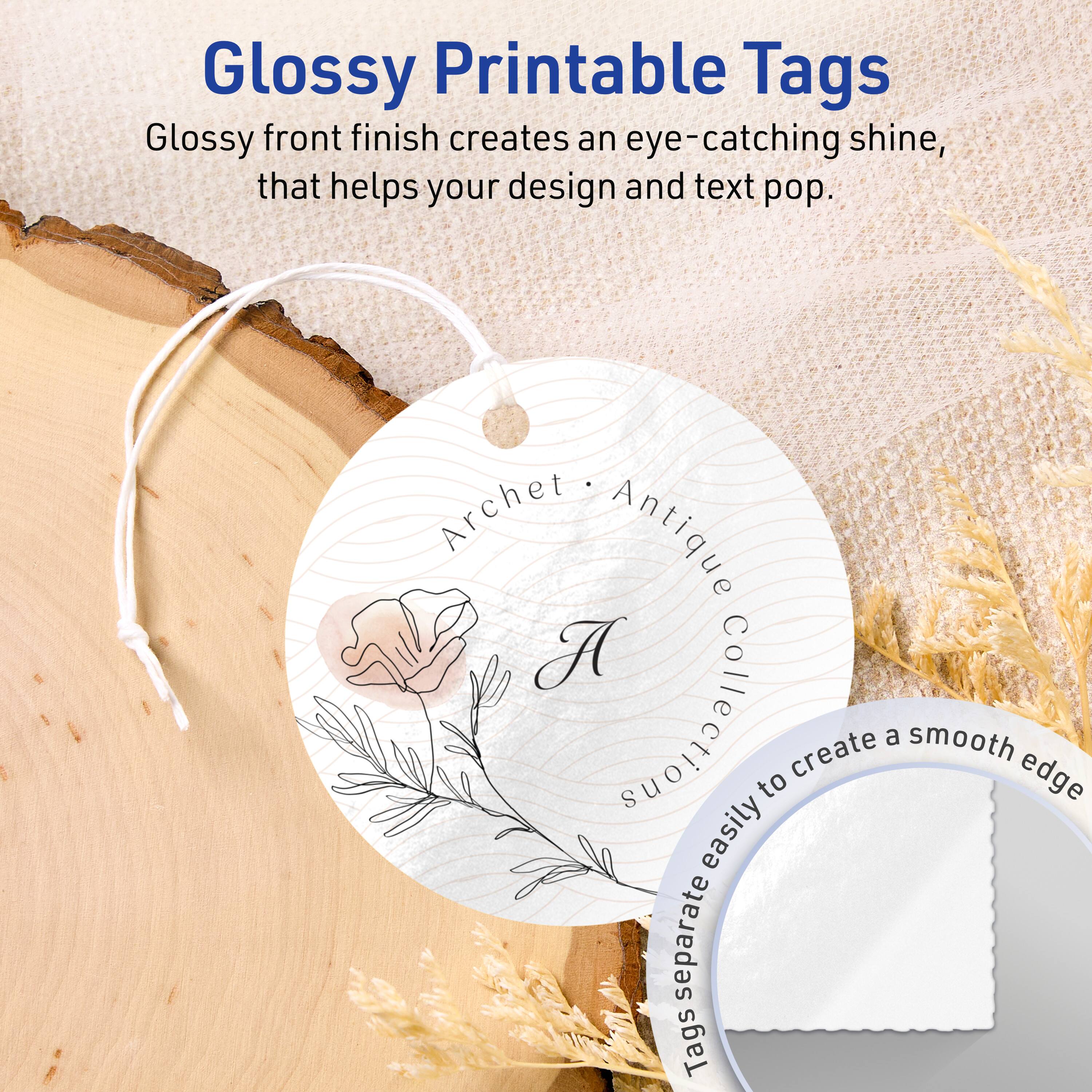 Glossy Printable Tags

Glossy front finish creates an eye-catching shine, that helps your design and text pop.

Archet Antique Collection

Tags separate easily to create a smooth edge