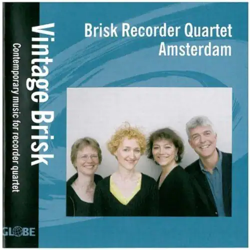 Vintage Brisk  
Contemporary music for recorder quartet  
Brisk Recorder Quartet Amsterdam  
GLOBE