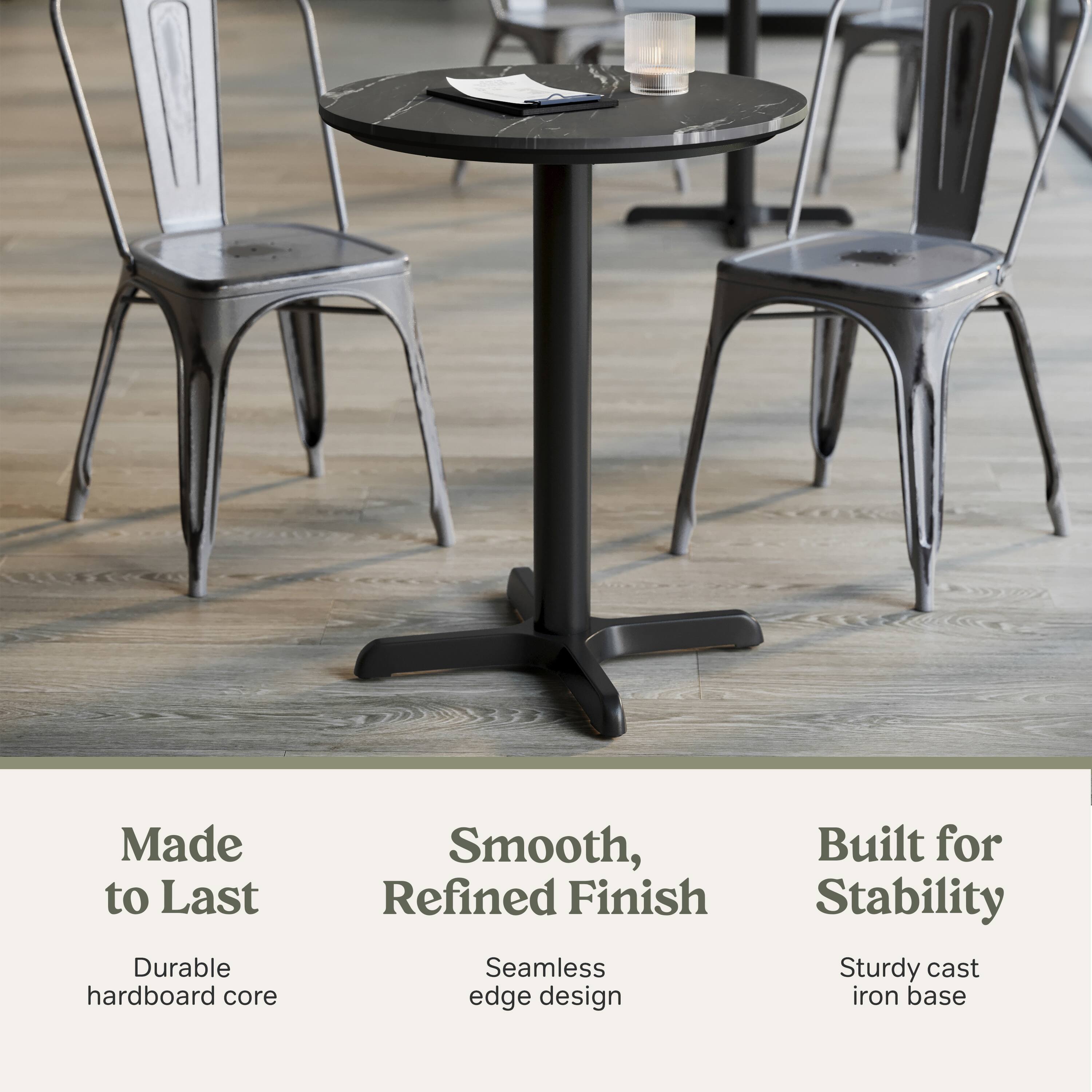 Made to Last  
Durable hardboard core  

Smooth, Refined Finish  
Seamless edge design  

Built for Stability  
Sturdy cast iron base