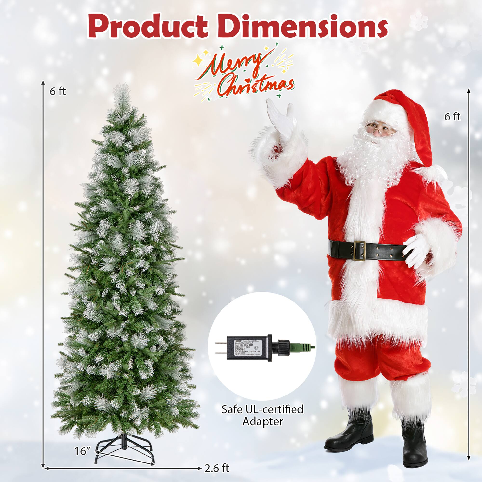 Product Dimensions  
Merry Christmas  

6 ft  
6 ft  

Safe UL-certified Adapter  

16"  
2.6 ft