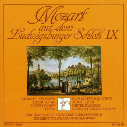 Mozart aus dem Ludwigsburger Schloss IX

ANDANTE FR FLTE C-DUR KV 315  
ROBERT DOHN  
FLTE  

KLARINETTENQUINTETT A-DUR KV 581  
DIETER KLÜCKER  
CONSORTIUM CLASSICUM  

ORCHESTER DER LUDWIGSBURGER FESTSPIELE  
DIRIGENT WOLFGANG GÖNNENWEIN  

Grvsl-Stereo  
BR 100111