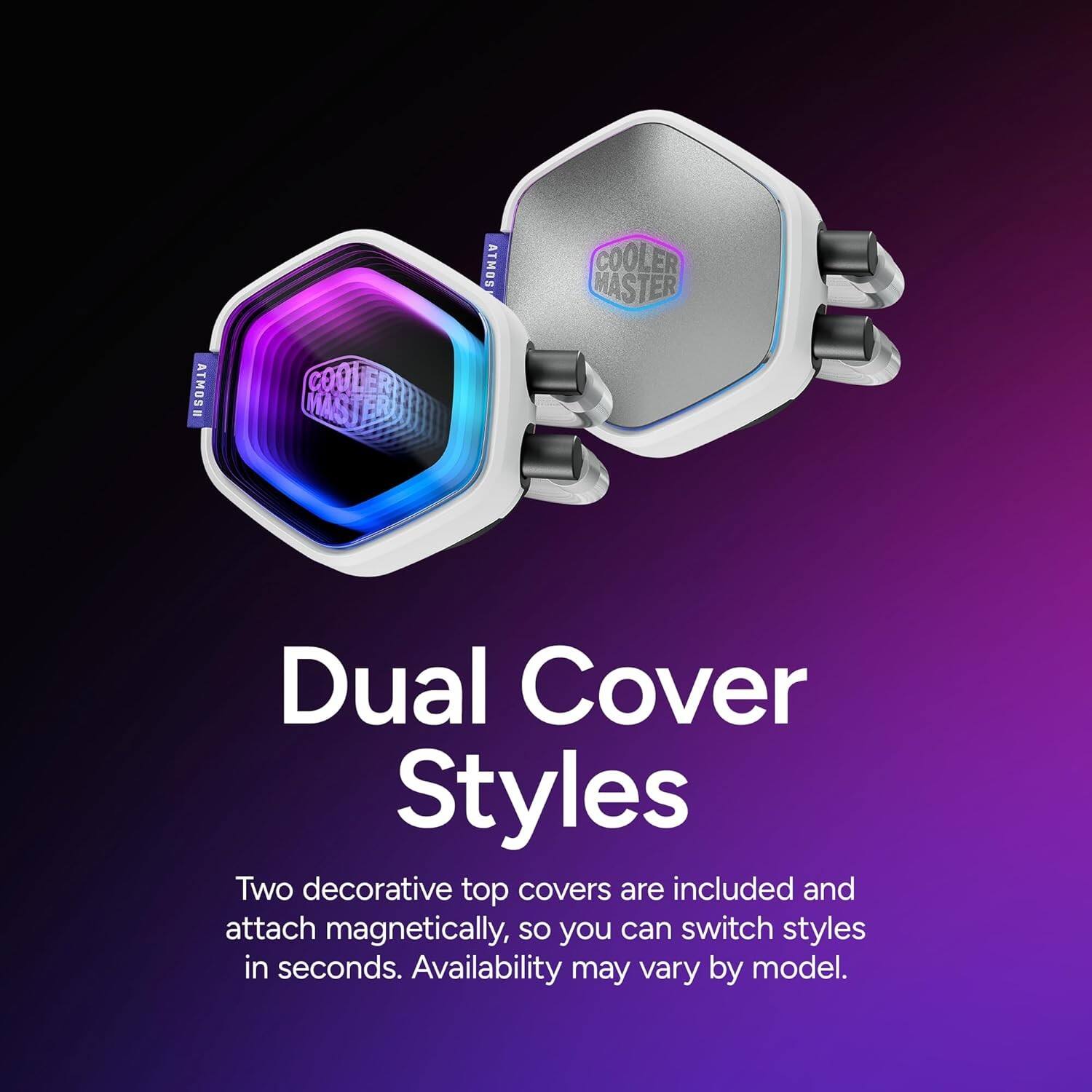ATMOS COOLER MASTER ATMOS - COOLER MASTER Dual Cover Styles

Two decorative top covers are included and attach magnetically, so you can switch styles in seconds. Availability may vary by model.