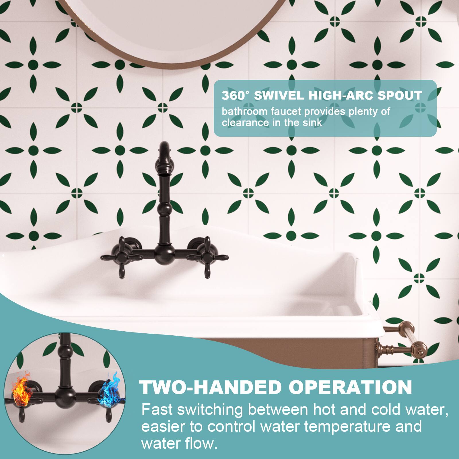 360° SWIVEL HIGH-ARC SPOUT bathroom faucet provides plenty of clearance in the sink.

TWO-HANDED OPERATION
Fast switching between hot and cold water, easier to control water temperature and water flow.