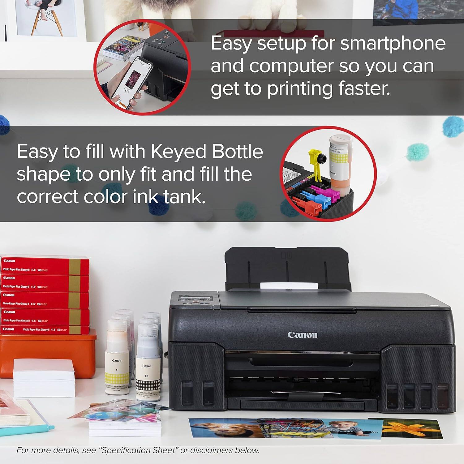 Easy setup for smartphone and computer so you can get to printing faster. Easy to fill with Keyed Bottle shape to only fit and fill the correct color ink tank. Canon T - " For more details, see "Specification Sheet" or disclaimers below.
