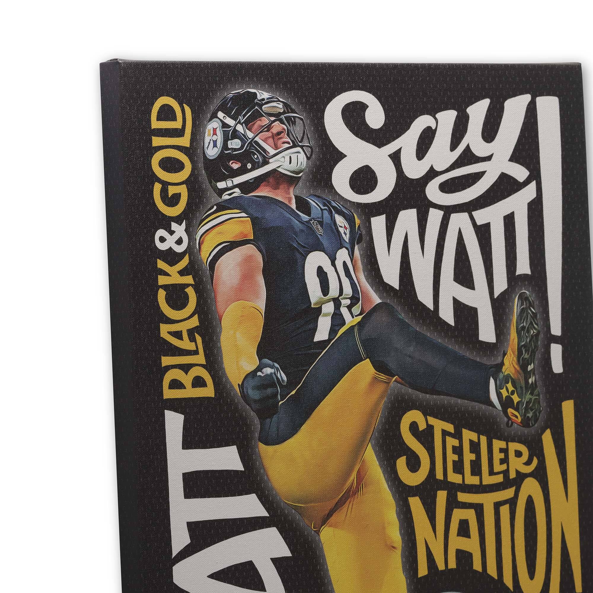 BLACK & GOLD  
Say WATT!  
STEELER NATION