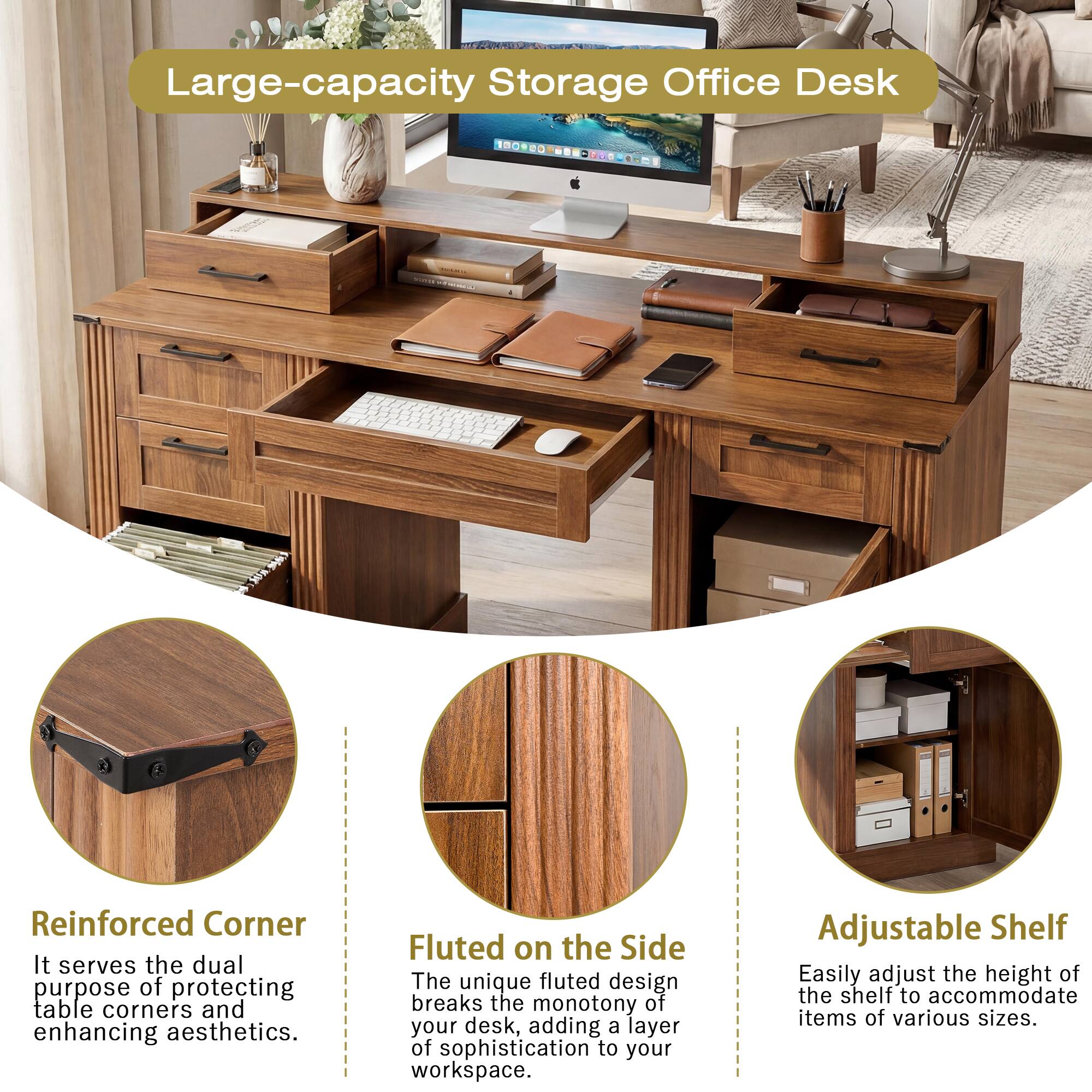 Large-capacity Storage Office Desk

Reinforced Corner
It serves the dual purpose of protecting table corners and enhancing aesthetics.

Fluted on the Side
The unique fluted design breaks the monotony of your desk, adding a layer of sophistication to your workspace.

Adjustable Shelf
Easily adjust the height of the shelf to accommodate items of various sizes.