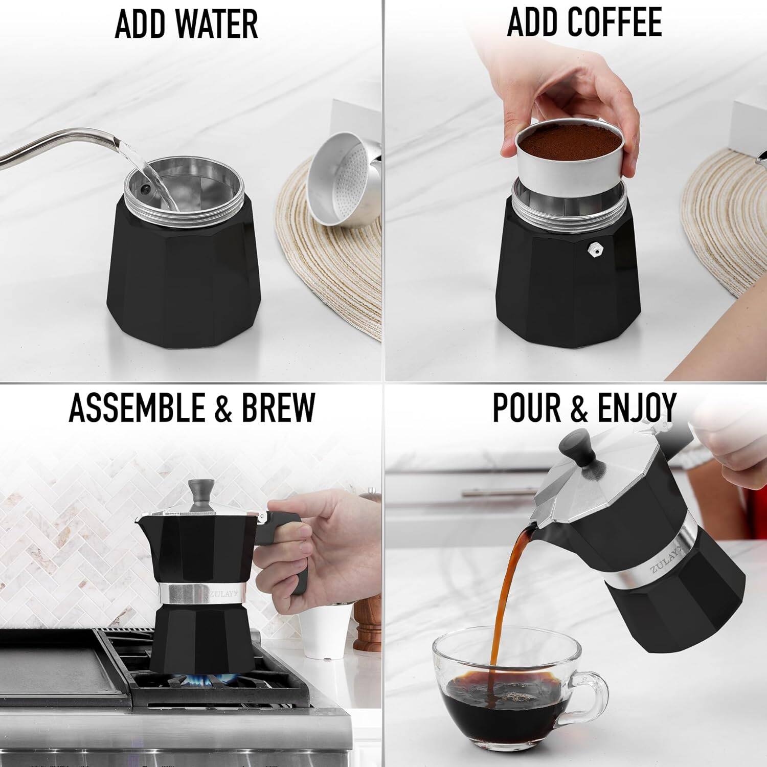 ADD WATER  
ADD COFFEE  
ASSEMBLE & BREW  
POUR & ENJOY