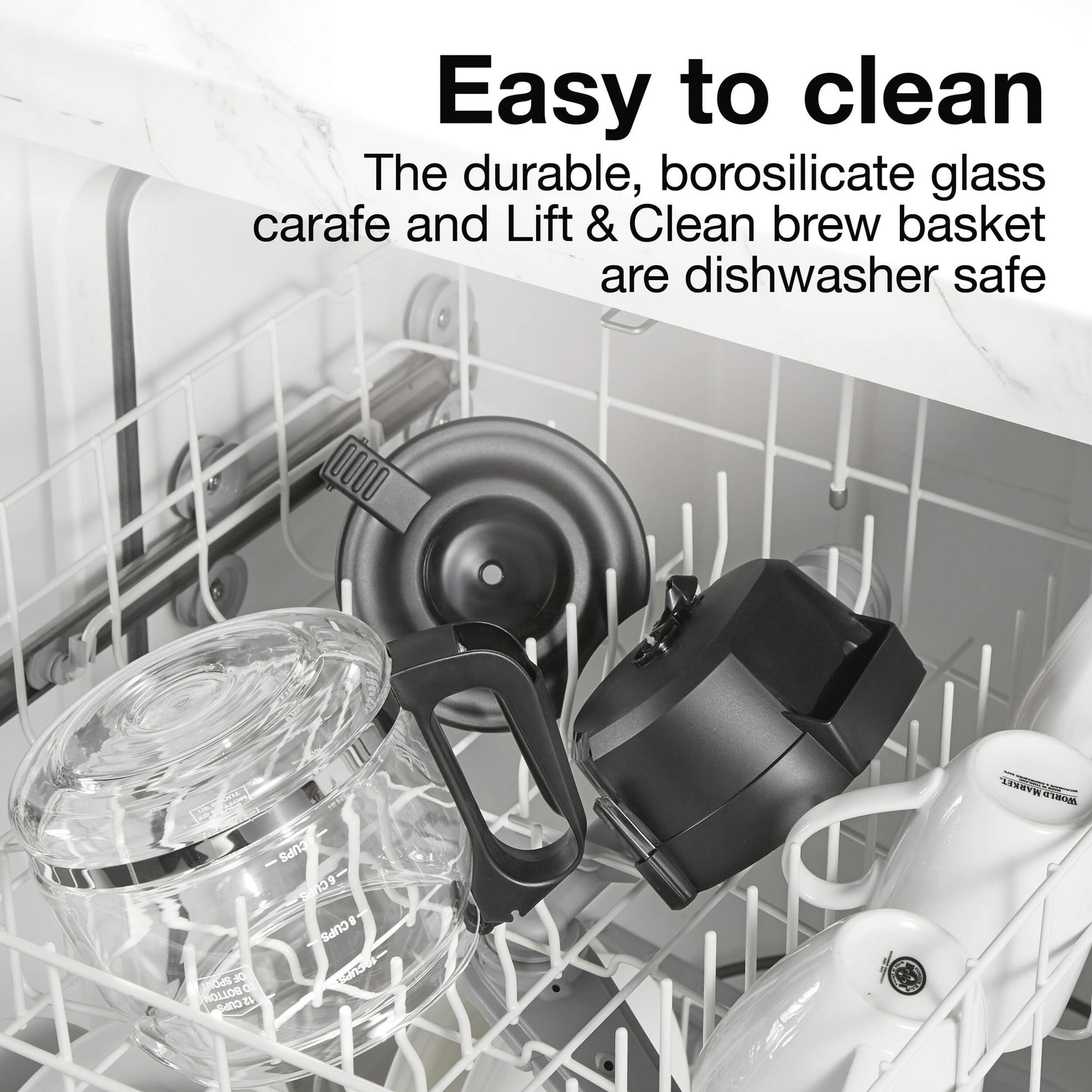 Easy to clean
The durable, borosilicate glass carafe and Lift & Clean brew basket are dishwasher safe