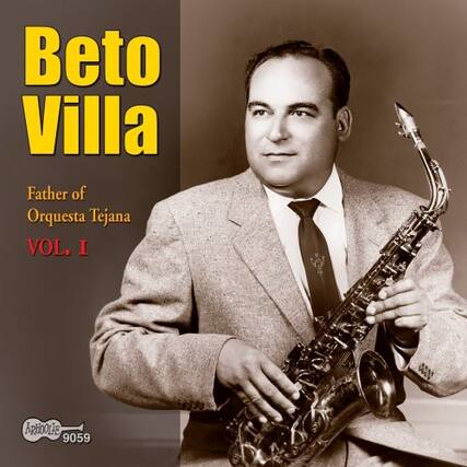 Beto Villa
Father of Orquesta Tejana
VOL. I
ARCHOLLE 9059