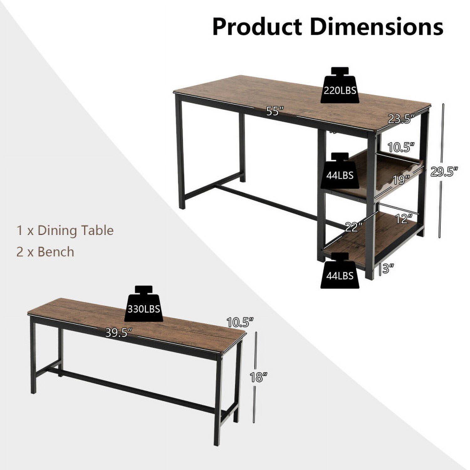 Product Dimensions

1 x Dining Table  
2 x Bench

- 220LBS  
- 55"  
- 23.5"  
- 10.5"  
- 44LBS  
- 19"  
- 29.5"  
- 1 X  
- 22"  
- 44LBS  
- 12"  
- 3"  
- 330LBS  
- 39.5"  
- 10.5"  
- 18"