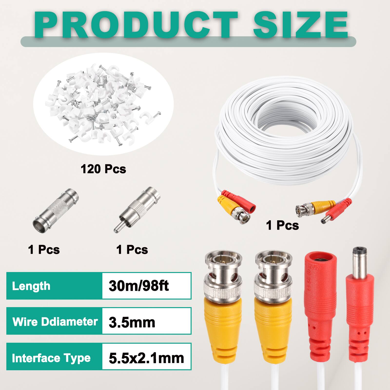 PRODUCT SIZE

- 120 Pcs
- 1 Pcs
- 1 Pcs
- 1 Pcs

Length: 30m/98ft

Wire Diameter: 3.5mm

Interface Type: 5.5x2.1mm