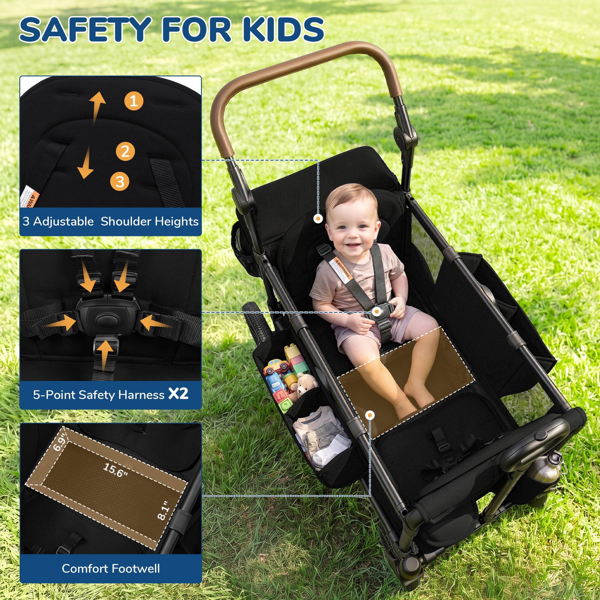 SAFETY FOR KIDS

1
2
3 Adjustable Shoulder Heights

5-Point Safety Harness X2

6.9"
15.6"
8.1"

Comfort Footwell