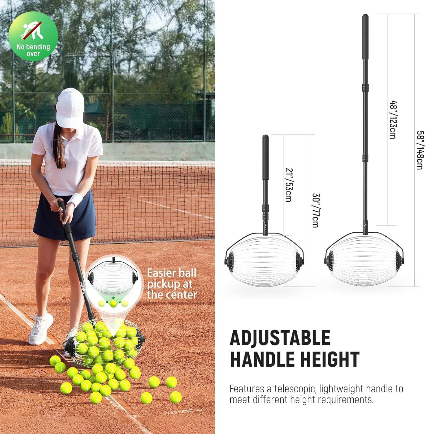 No bending over  
21"/53cm  
30"/77cm  
48"/123cm  
58"/148cm  

Easier ball pickup at the center  

ADJUSTABLE HANDLE HEIGHT  
Features a telescopic, lightweight handle to meet different height requirements.