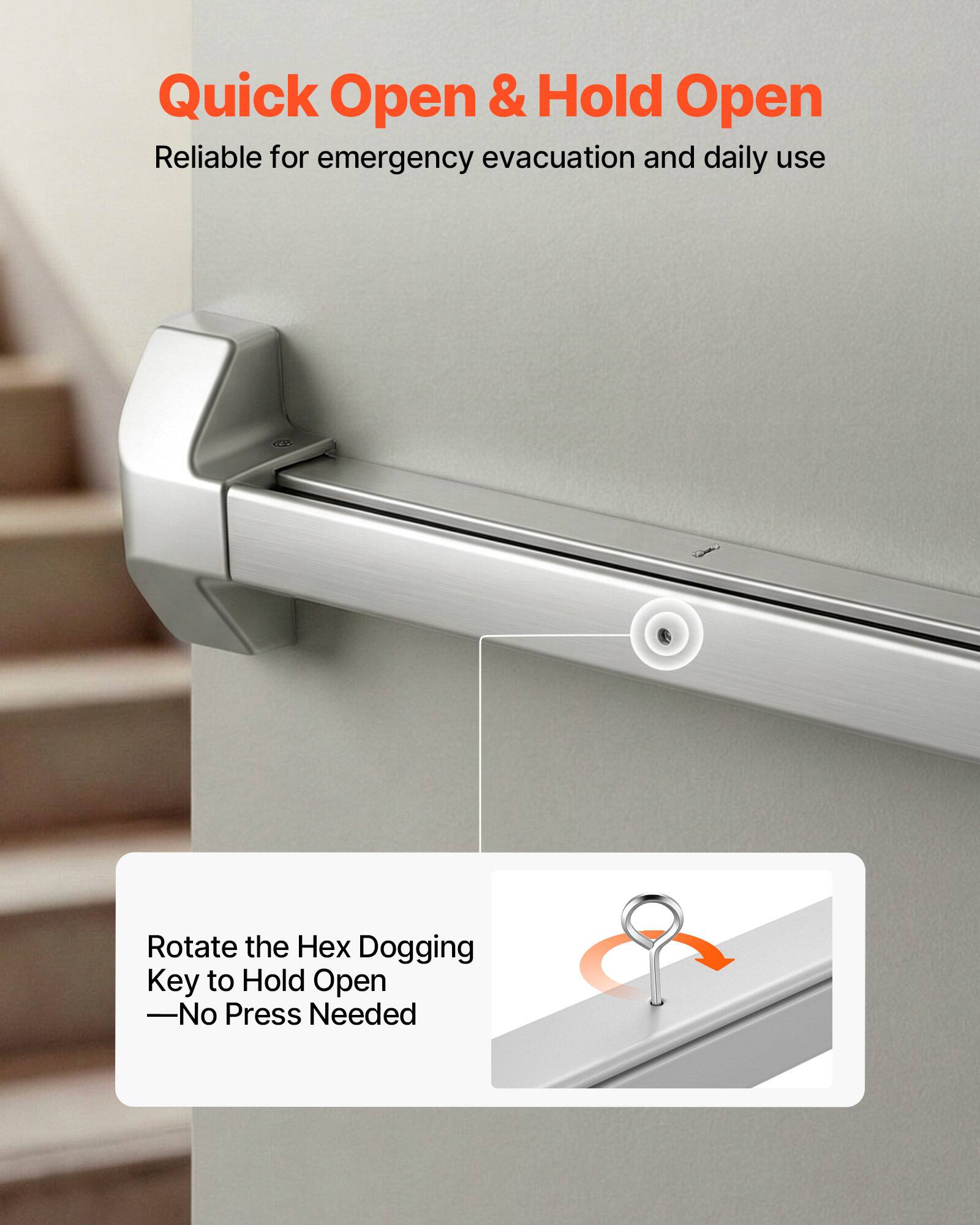 Quick Open & Hold Open  
Reliable for emergency evacuation and daily use  

Rotate the Hex Dogging Key to Hold Open  
—No Press Needed