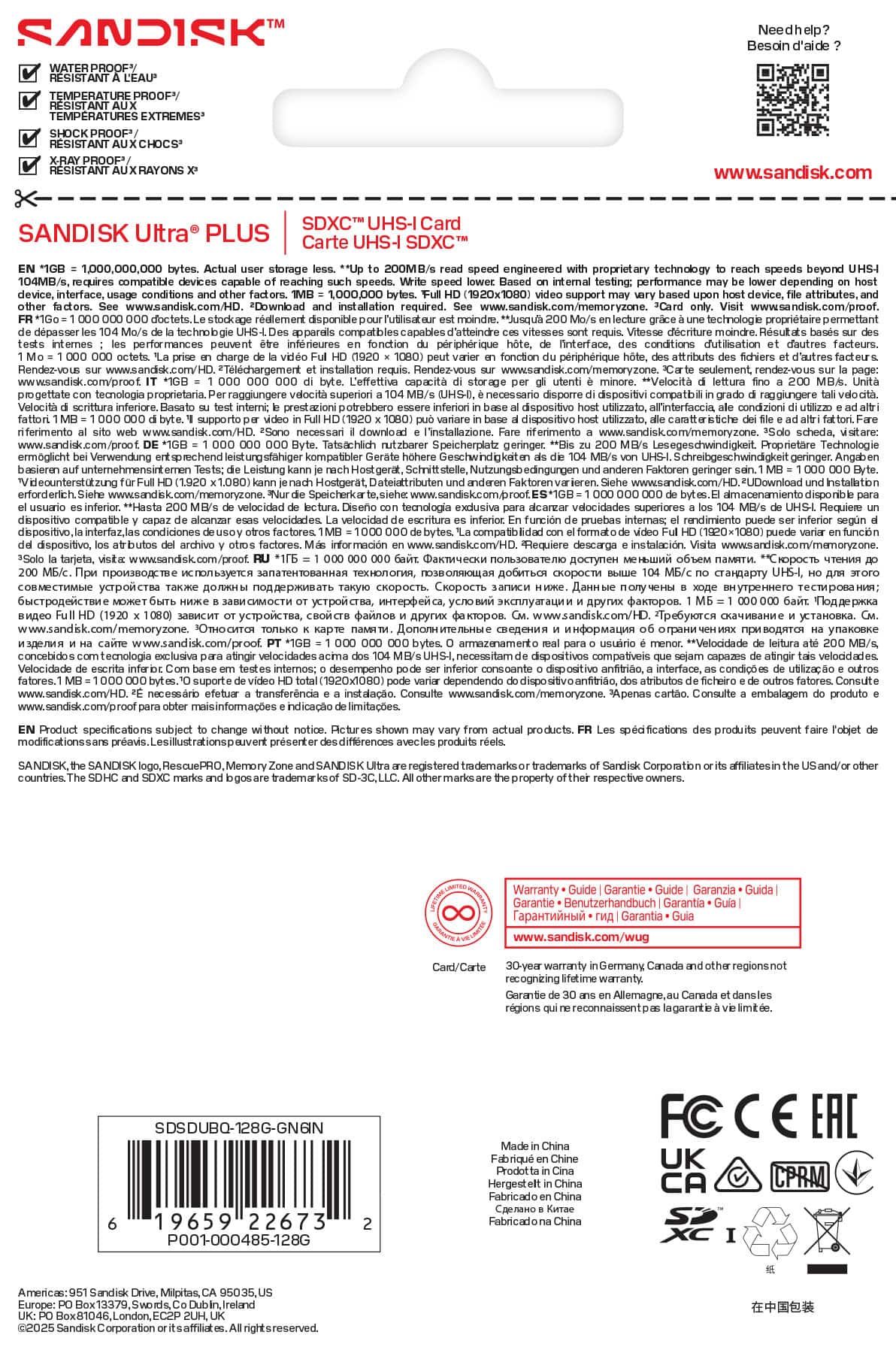 **SANDISK Ultra® PLUS**
**SDXC™ UHS-I Card**
**WATER PROOF**
**TEMPERATURE PROOF**
**SHOCK PROOF**
**RESISTANT AUX CHOCS**
**RESISTANT AUX RAYONS X**
**www.sandisk.com**
**EN 1GB = 1,000,000,000 bytes. Actual user storage less.**
**Up to 200MB/s read speed engineered with proprietary technology to reach speeds beyond UHS-I. Based on internal testing, performance may be lower depending on host device, interface, and other factors.**
**Tests de vitesse effectués sur un appareil compatible capable de lire jusqu'à 200 Mo/s. Les performances peuvent être inférieures en fonction du périphérique, de l'interface, des conditions d'utilisation et d'autres facteurs.**
**Rendez-vous sur www.sandisk.com/memoryzone pour des informations supplémentaires.**
**1GB = 1,000,000,000 octets. Le stockage réel disponible pour l'utilisateur est inférieur.**
**1GB = 1,0
