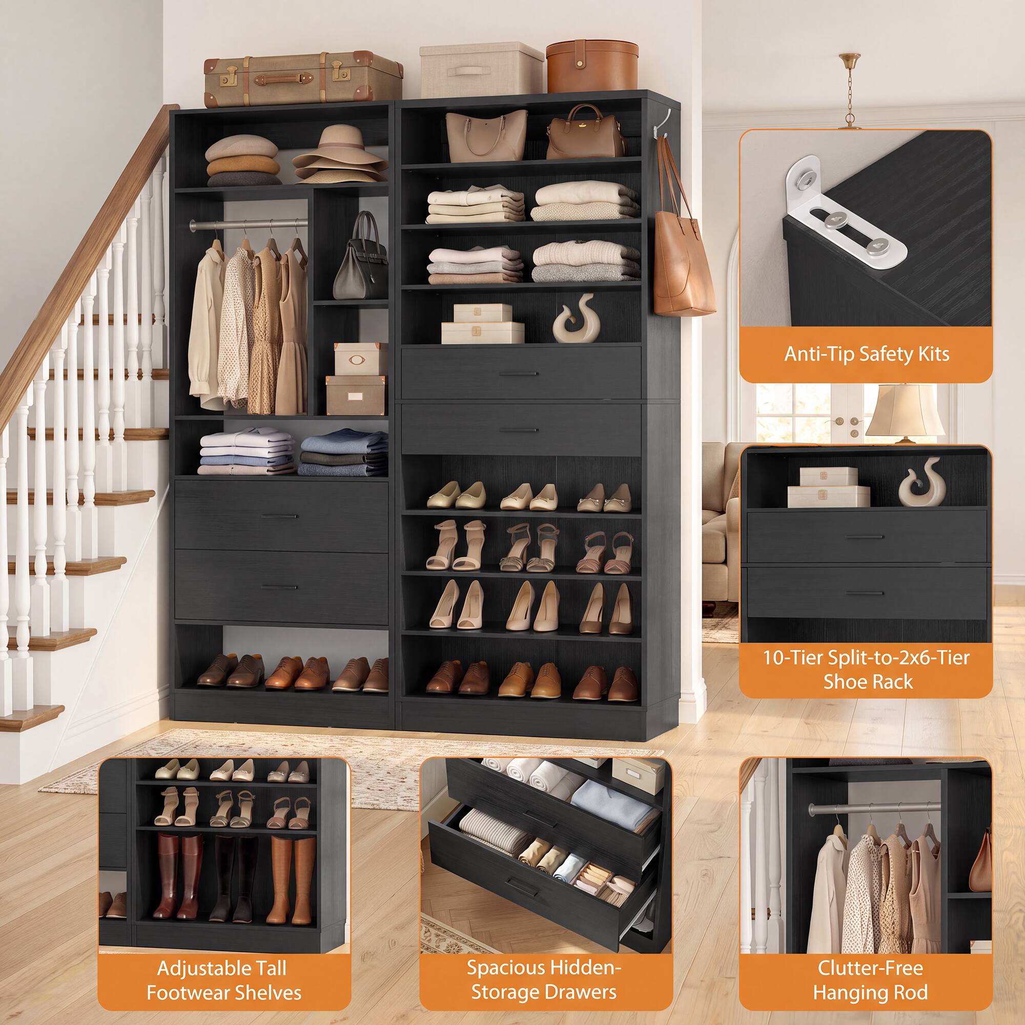 Anti-Tip Safety Kits

10-Tier Split-to-2x6-Tier Shoe Rack

Adjustable Tall Footwear Shelves

Spacious Hidden-Storage Drawers

Clutter-Free Hanging Rod