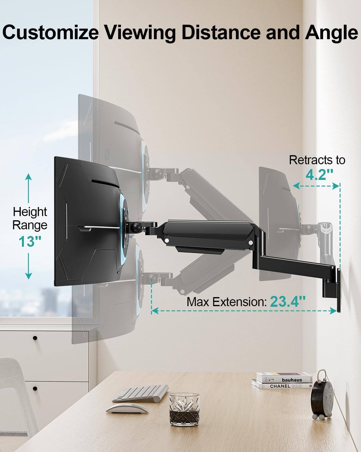 Customize Viewing Distance and Angle

- Height Range: 13"
- Retracts to: 4.2"
- Max Extension: 23.4"