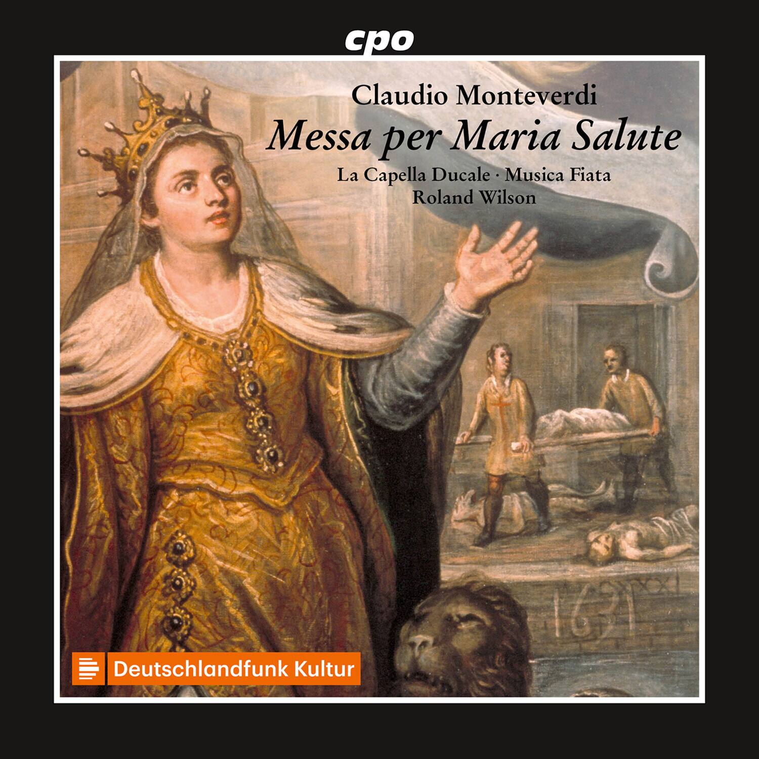 Claudio Monteverdi  
Messa per Maria Salute  
La Capella Ducale · Musica Fiata  
Roland Wilson  

Deutschlandfunk Kultur
