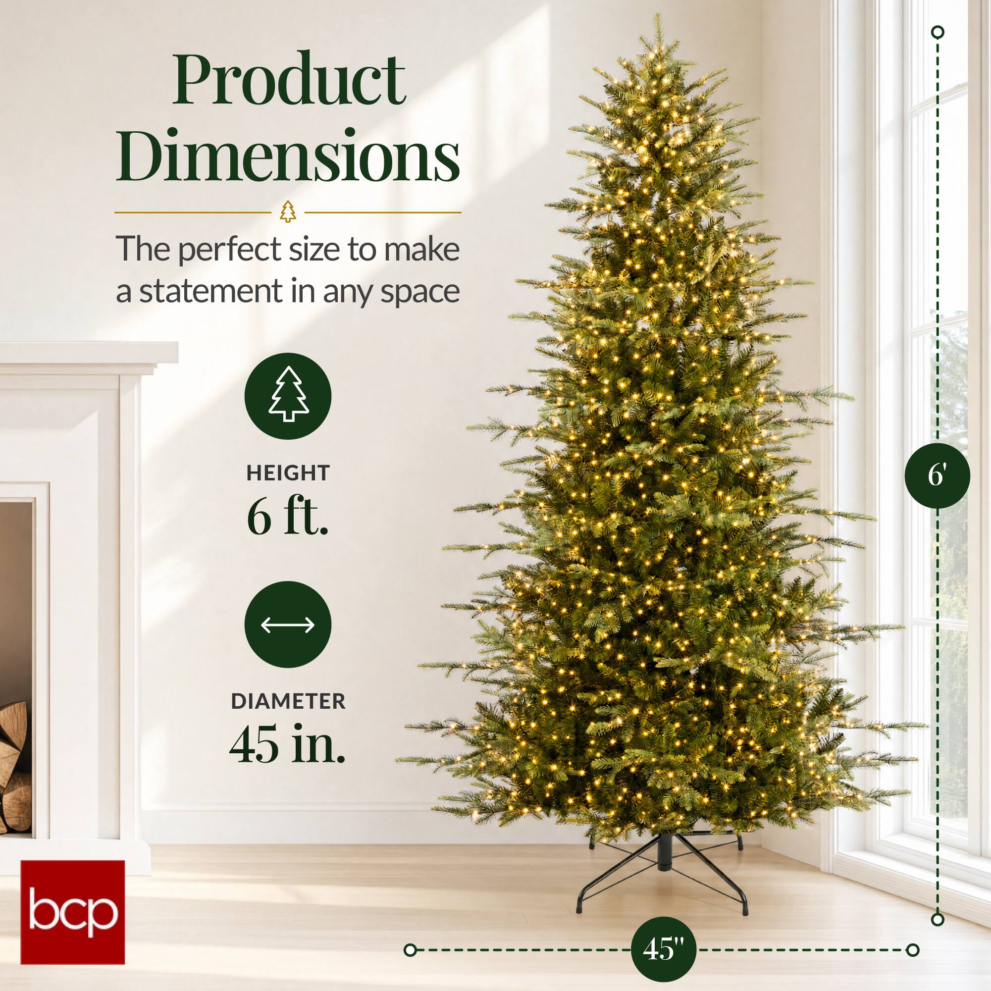 Product Dimensions  
The perfect size to make a statement in any space  
HEIGHT 6 ft.  
DIAMETER 45 in.  
bcp