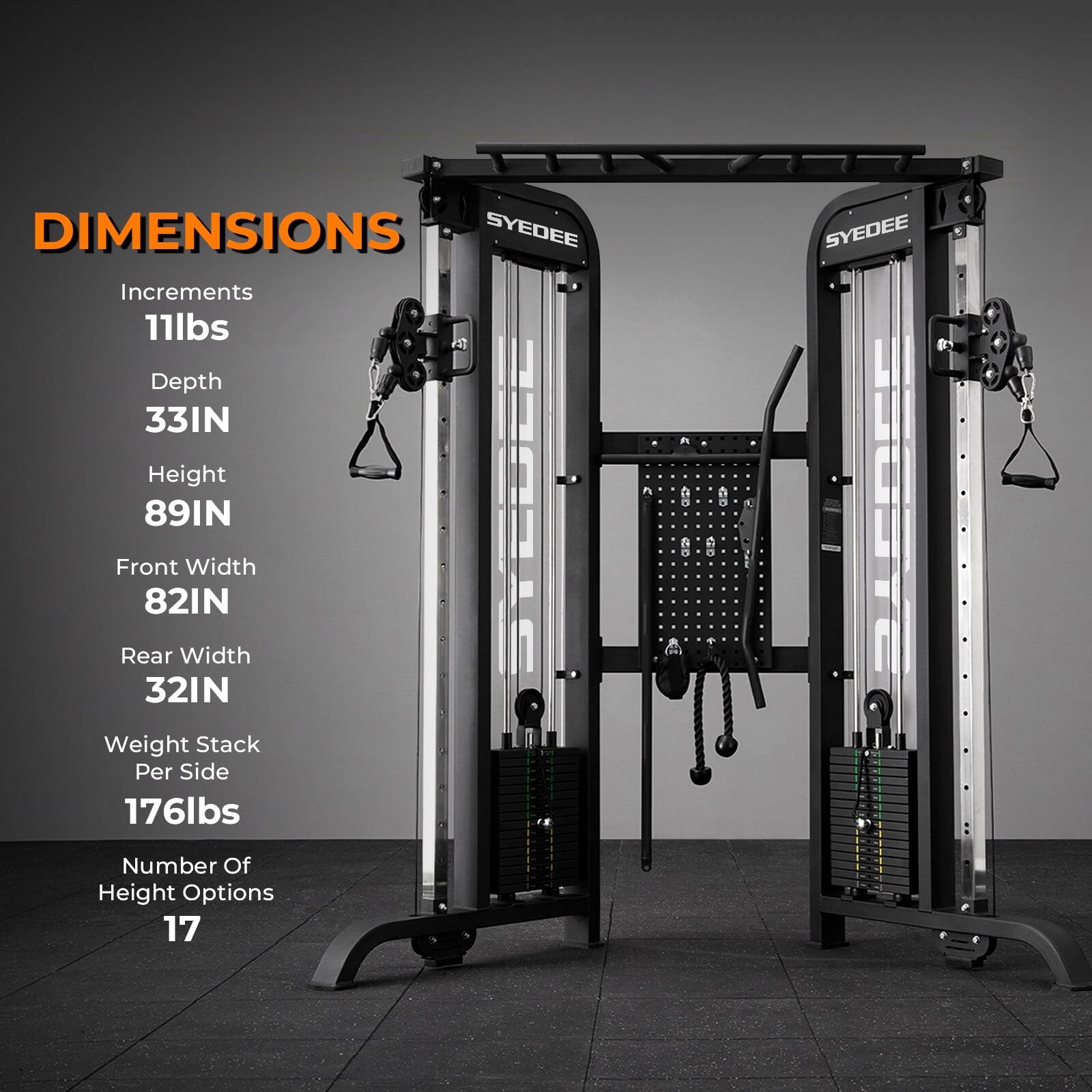 DIMENSIONS

Increments  
11lbs

Depth  
33IN

Height  
89IN

Front Width  
82IN

Rear Width  
32IN

Weight Stack Per Side  
176lbs

Number Of Height Options  
17