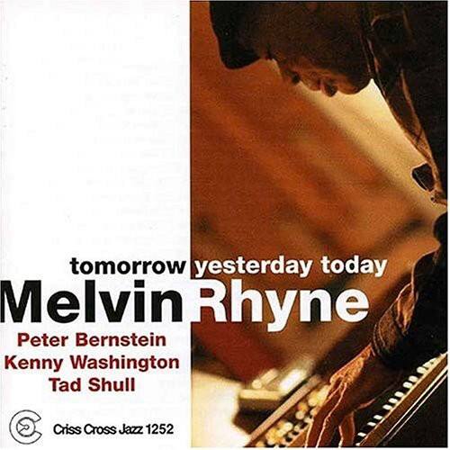 tomorrow yesterday today  
Melvin Rhyne  
Peter Bernstein  
Kenny Washington  
Tad Shull  

Criss Cross Jazz 1252