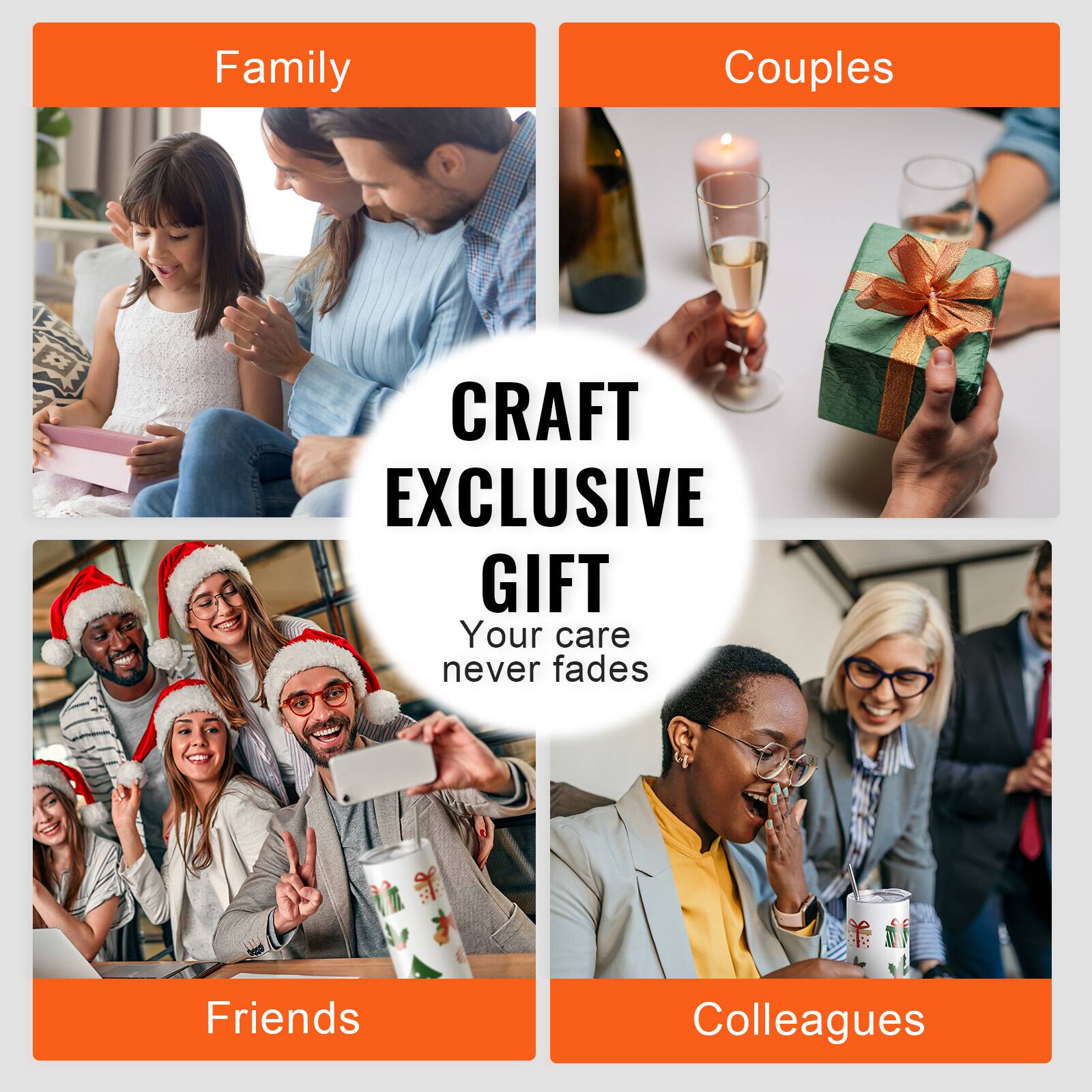 Family  
Couples  
Friends  
Colleagues  

CRAFT EXCLUSIVE GIFT  
Your care never fades