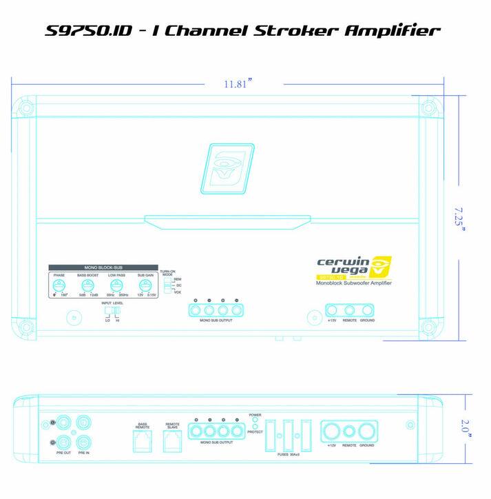 S9750.ID - I Channel Stroker Amplifier
11.81" 7.25"
PHASE MONO BLOCK-SUB BASS BOOST
LO PASS
FUSES
INPUT LEVEL
12V
REMOTE
RCANO
BASS REMOTE
MONO
OUTPUT
POWER PROTECT
REMOTE
GOND
2.0"
DUR
PUSES