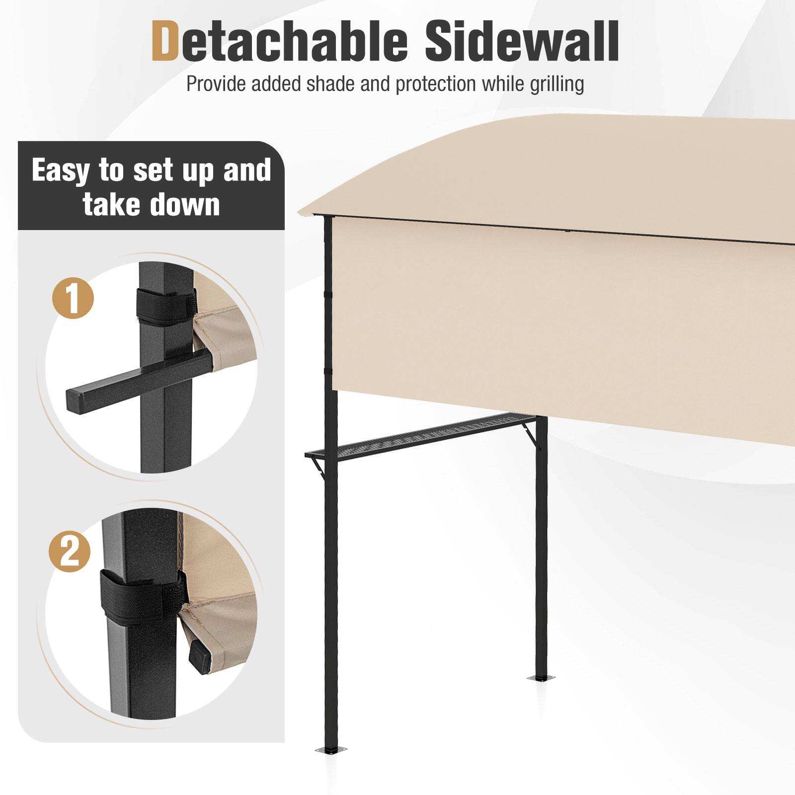Detachable Sidewall  
Provide added shade and protection while grilling  

Easy to set up and take down  

1  
2