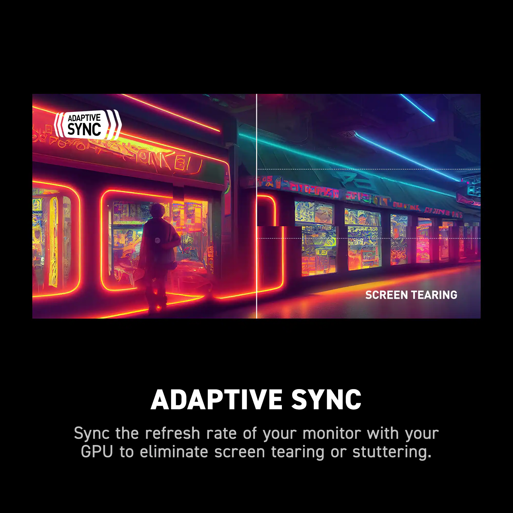 Adaptive Sync is a feature that allows you to sync the refresh rate of your monitor with your GPU to eliminate screen tearing or stuttering.