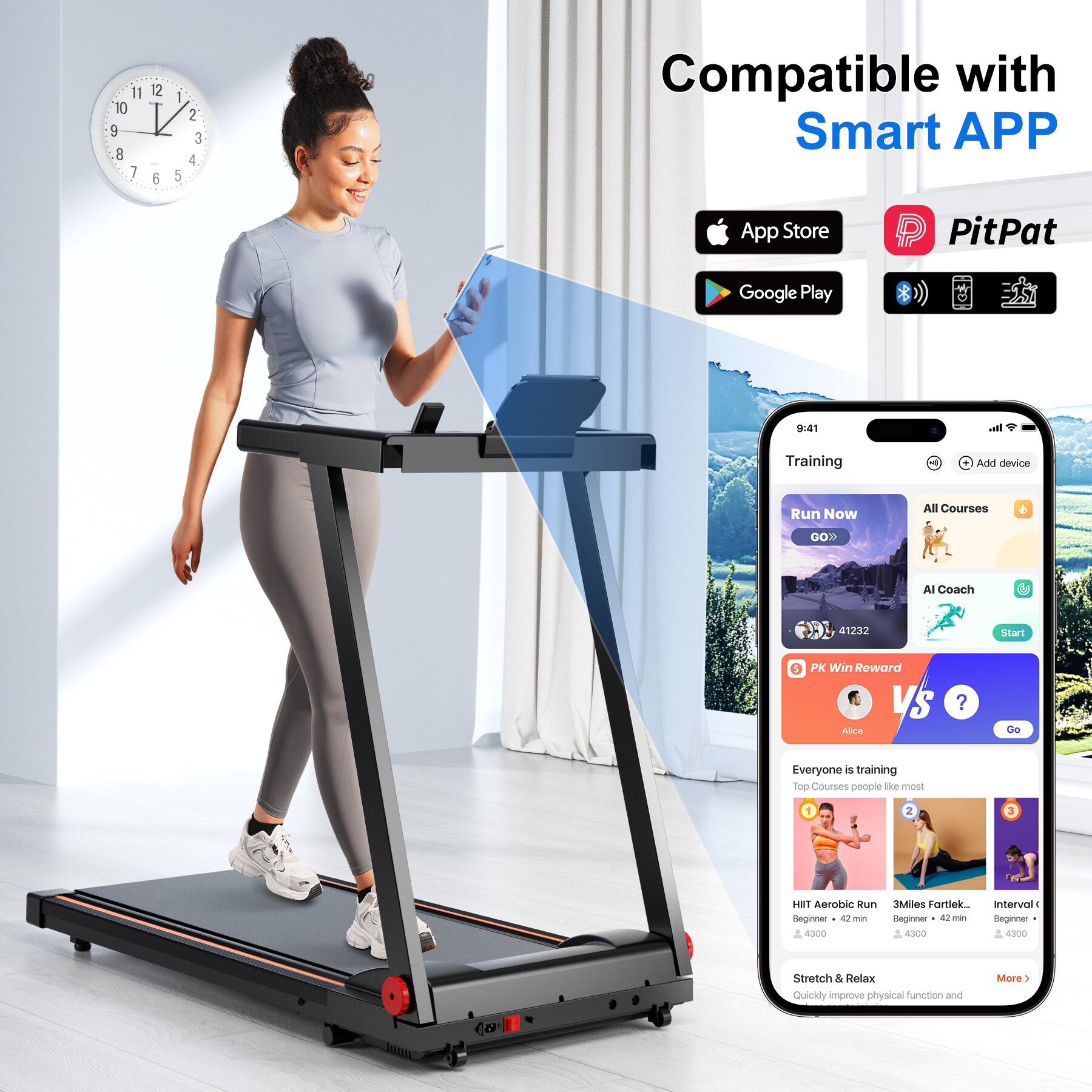 11 10 9 8 7 12 1 5 2 3 4

Compatible with Smart APP

App Store PitPat Google Play

9:41

Training

Add device

Run Now

All Courses

AI Coach

PK Win Reward

VS Alice

Everyone is training

Top Courses people like most

1 HITT Aerobic Run Beginner - 42 min 4300

2 3Miles Fartlek Beginner - 42 min 4300

3 Interval Beginner - 4300

Stretch & Relax

Quickly improve physical function and More