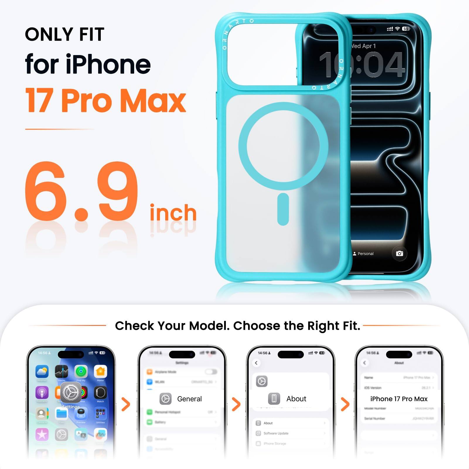 ONLY FIT for iPhone 17 Pro Max

6.9 inch

Check Your Model. Choose the Right Fit.

About

iPhone 17 Pro Max

Serial Number

Software Update

iPhone Storage