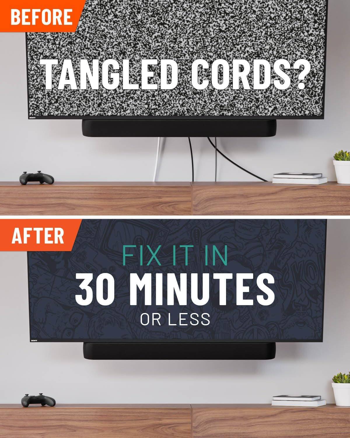 Before: Tangled cords?  
After: Fix it in 30 minutes or less.
