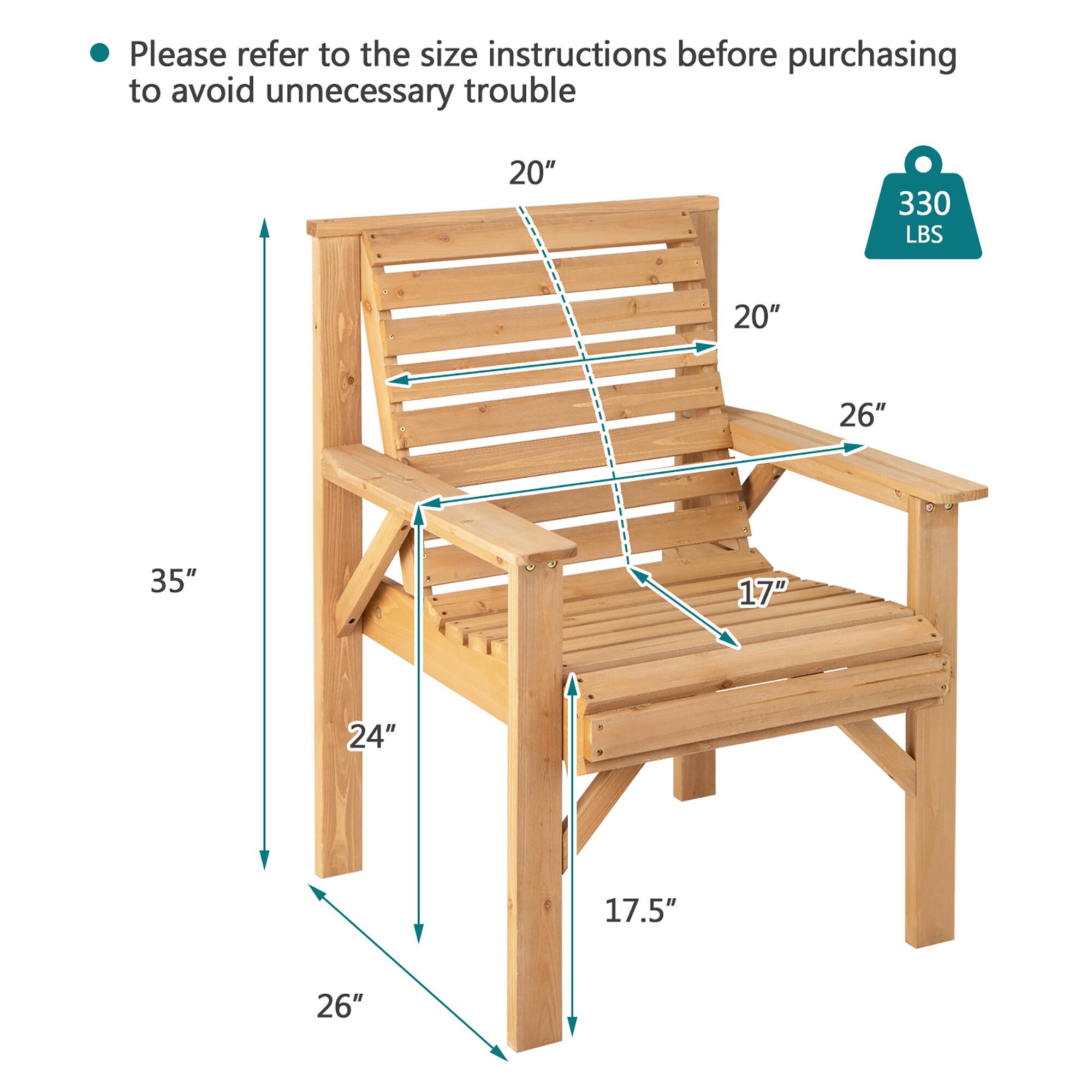 Please refer to the size instructions before purchasing to avoid unnecessary trouble.

- 20" (height of the backrest)
- 20" (height of the armrest)
- 26" (width of the seat)
- 35" (height of the chair)
- 24" (depth of the seat)
- 17" (width of the armrest)
- 17.5" (depth of the armrest)
- 26" (width of the base)
- 330 LBS (weight capacity)