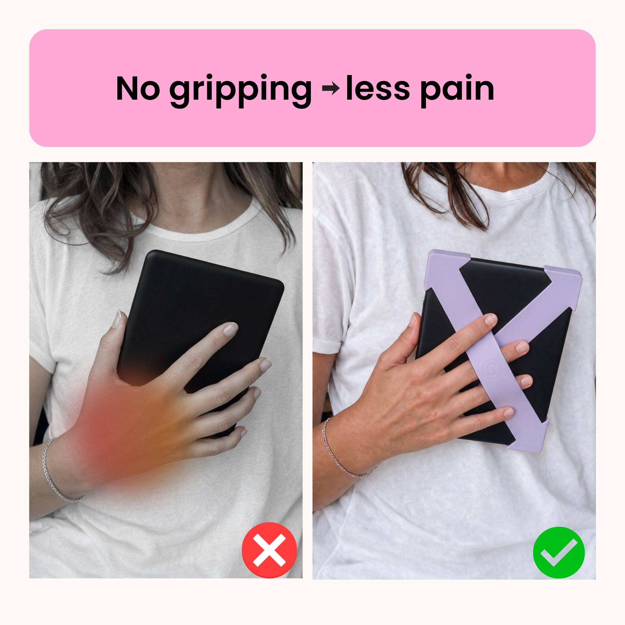 No gripping → less pain