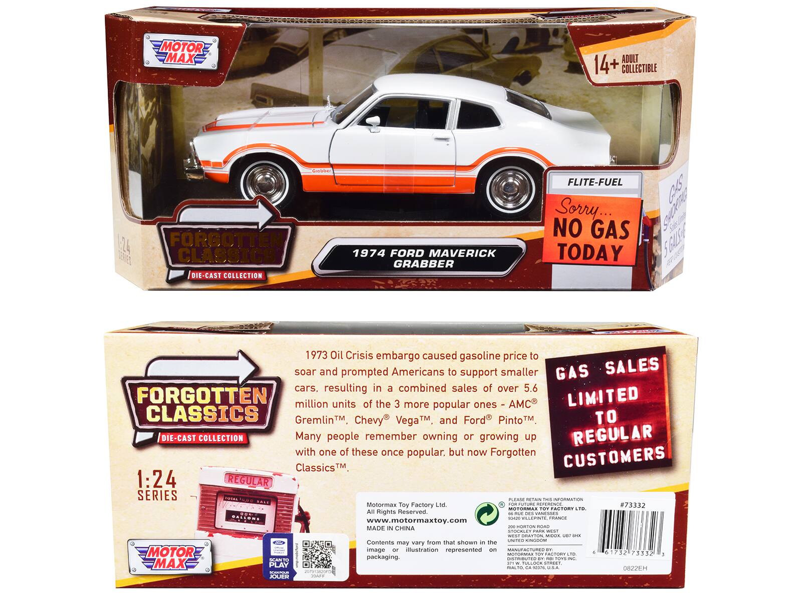 **Front:**

- MOTOR MAX
- ADULT COLLECTIBLE 14+
- FORGOTTEN CLASSICS DIE-CAST COLLECTION
- 1:24
- 1974 FORD MAVERICK GRABBER
- FLITE-FUEL
- Sorry... NO GAS TODAY

**Back:**

- FORGOTTEN CLASSICS
- DIE-CAST COLLECTION
- 1:24 SERIES
- REGULAR
- 1973 Oil Crisis embargo caused gasoline price to soar and prompted Americans to support smaller cars, resulting in a combined sales of over 5.6 million units of the 3 more popular ones - AMC Gremlin™, Chevy Vega™, and Ford Pinto™. Many people remember owning or growing up with one of these once popular, but now Forgotten Classics™.
- GAS SALES LIMITED TO REGULAR CUSTOMERS
- Motormax Toy Factory Ltd.
- All Rights Reserved.
- www.motormaxtoy.com
- MADE IN CHINA
- Contents may vary from that shown in the image or illustration represented on packaging.
- #73332
- 0822EH
- 6 01672 73