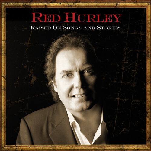 Red Hurley  
Raised on Songs and Stories