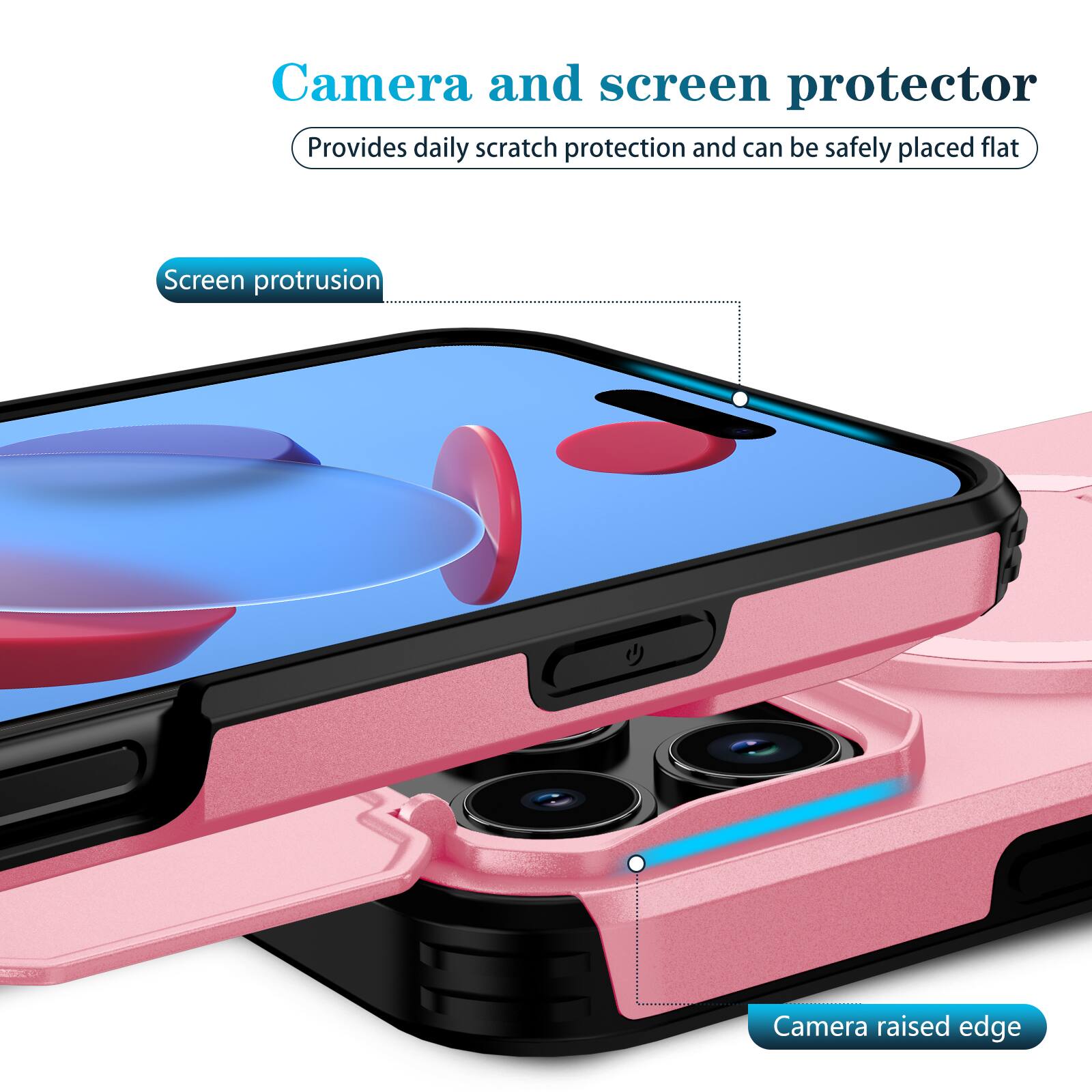 Camera and screen protector  
Provides daily scratch protection and can be safely placed flat  

Screen protrusion  
Camera raised edge