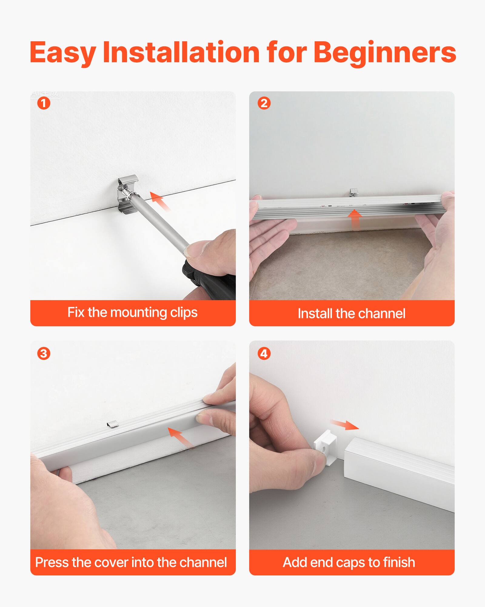 Easy Installation for Beginners

1. Fix the mounting clips
2. Install the channel
3. Press the cover into the channel
4. Add end caps to finish