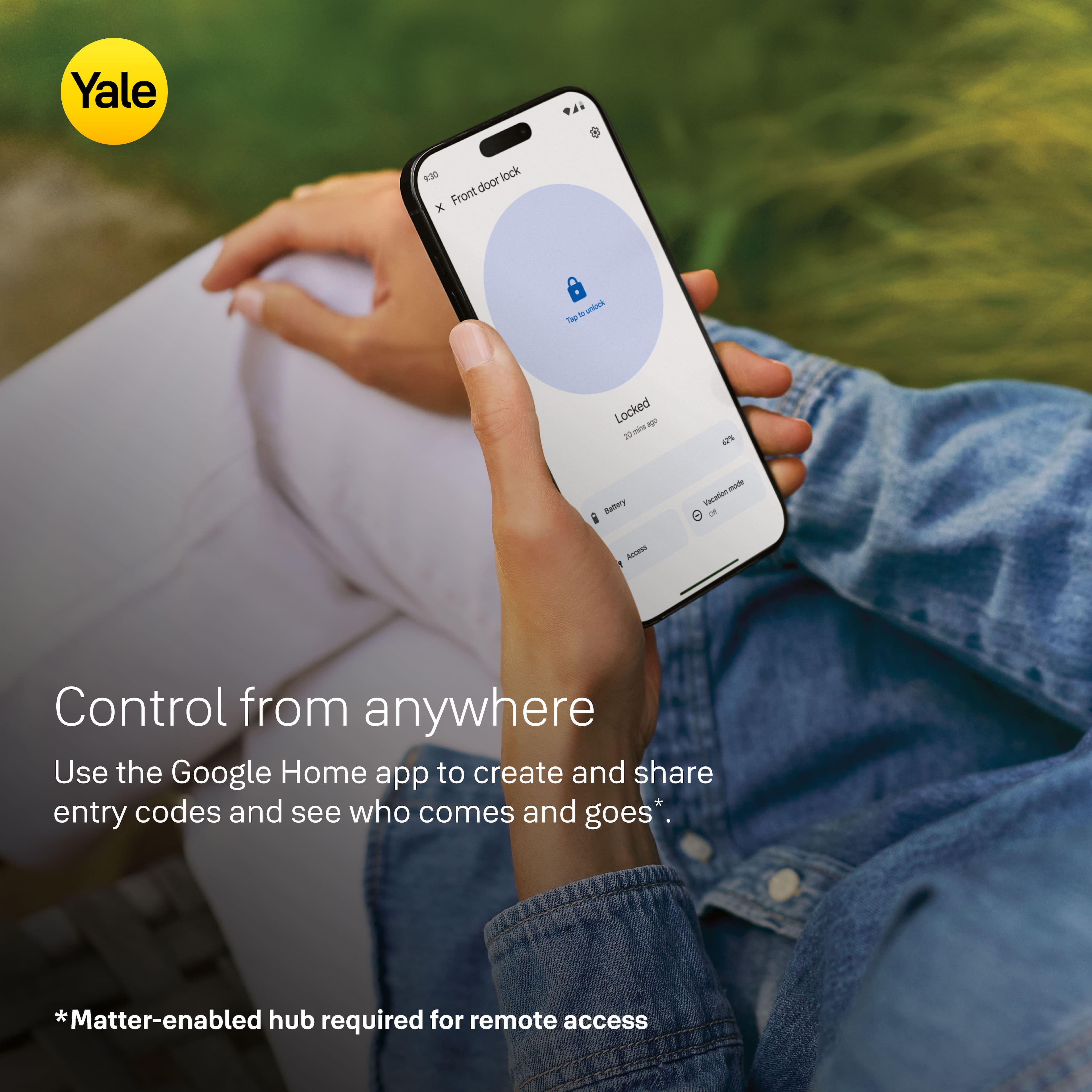 Yale 8:30 lock door Front x . uniouk Top Locked - 20 -ns 4PS Battery - - i AU - Control from anywhere Use the Google Home app to create and share entry codes and see who comes and goes. *Matter-enabled hub required for remote access.