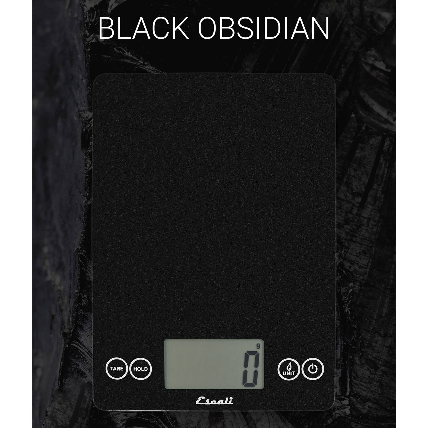 BLACK OBSIDIAN

Escali

TARE HOLD

0 g

UNIT