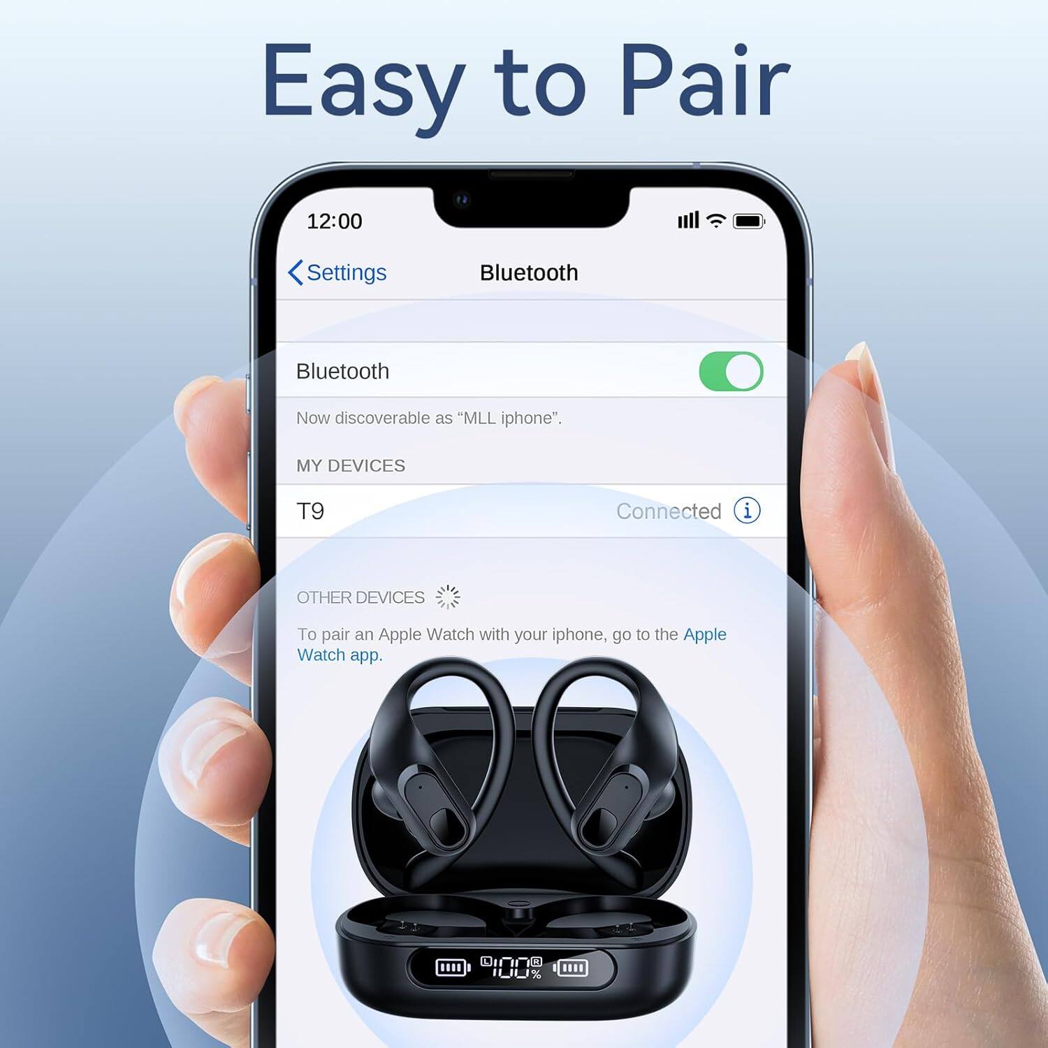 Easy to Pair

Bluetooth

Now discoverable as "MLL iphone".

MY DEVICES

T9

Connected

OTHER DEVICES

To pair an Apple Watch with your iphone, go to the Apple Watch app.