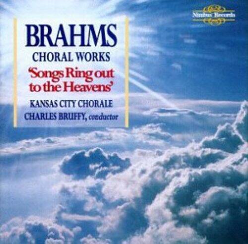 BRAHMS  
CHORAL WORKS  
'Songs Ring out to the Heavens'  
KANSAS CITY CHORALE  
CHARLES BRUFFY, conductor  

Nimbus Records
