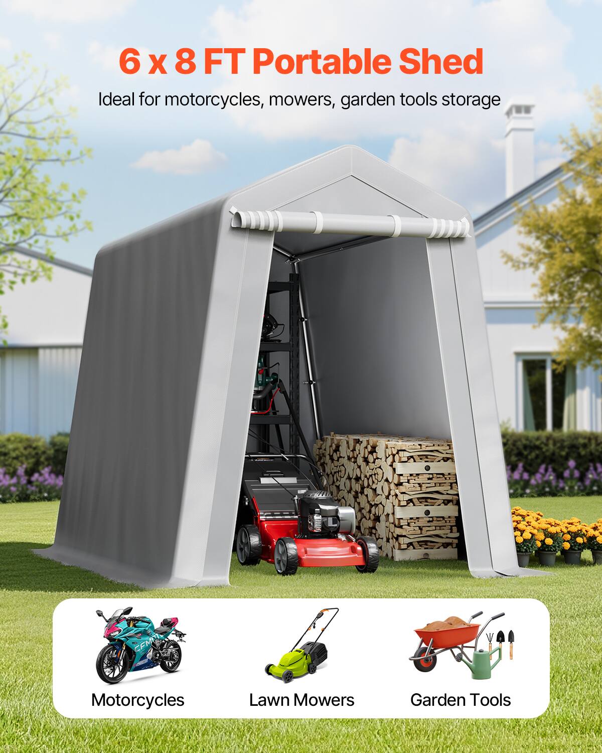 6 x 8 FT Portable Shed
Ideal for motorcycles, mowers, garden tools storage
Motorcycles
Lawn Mowers
Garden Tools