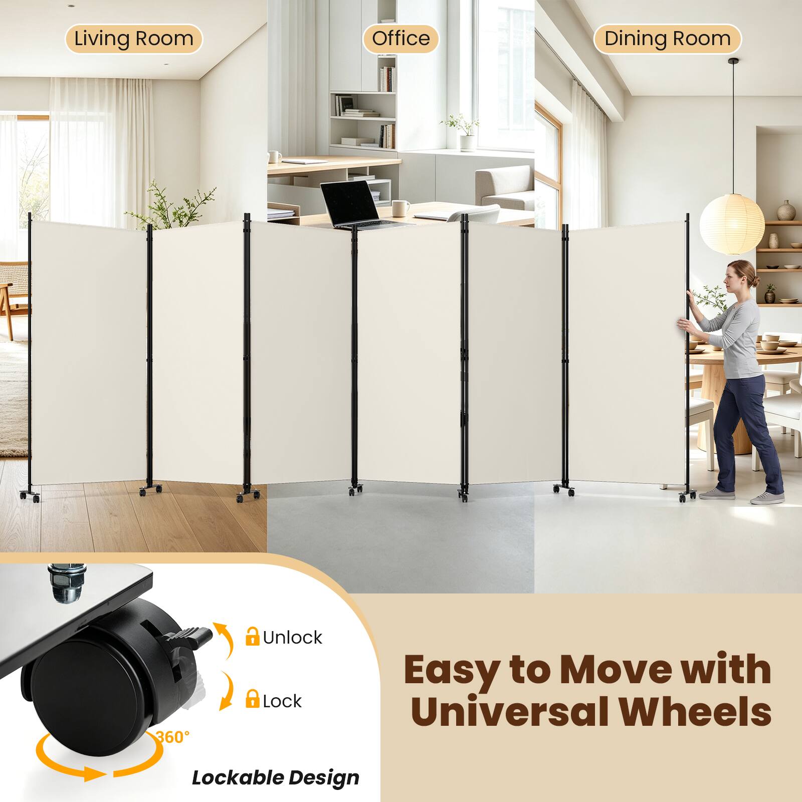 Living Room  
Office  
Dining Room  
360°  
Unlock  
Lock  
Easy to Move with Universal Wheels  
Lockable Design