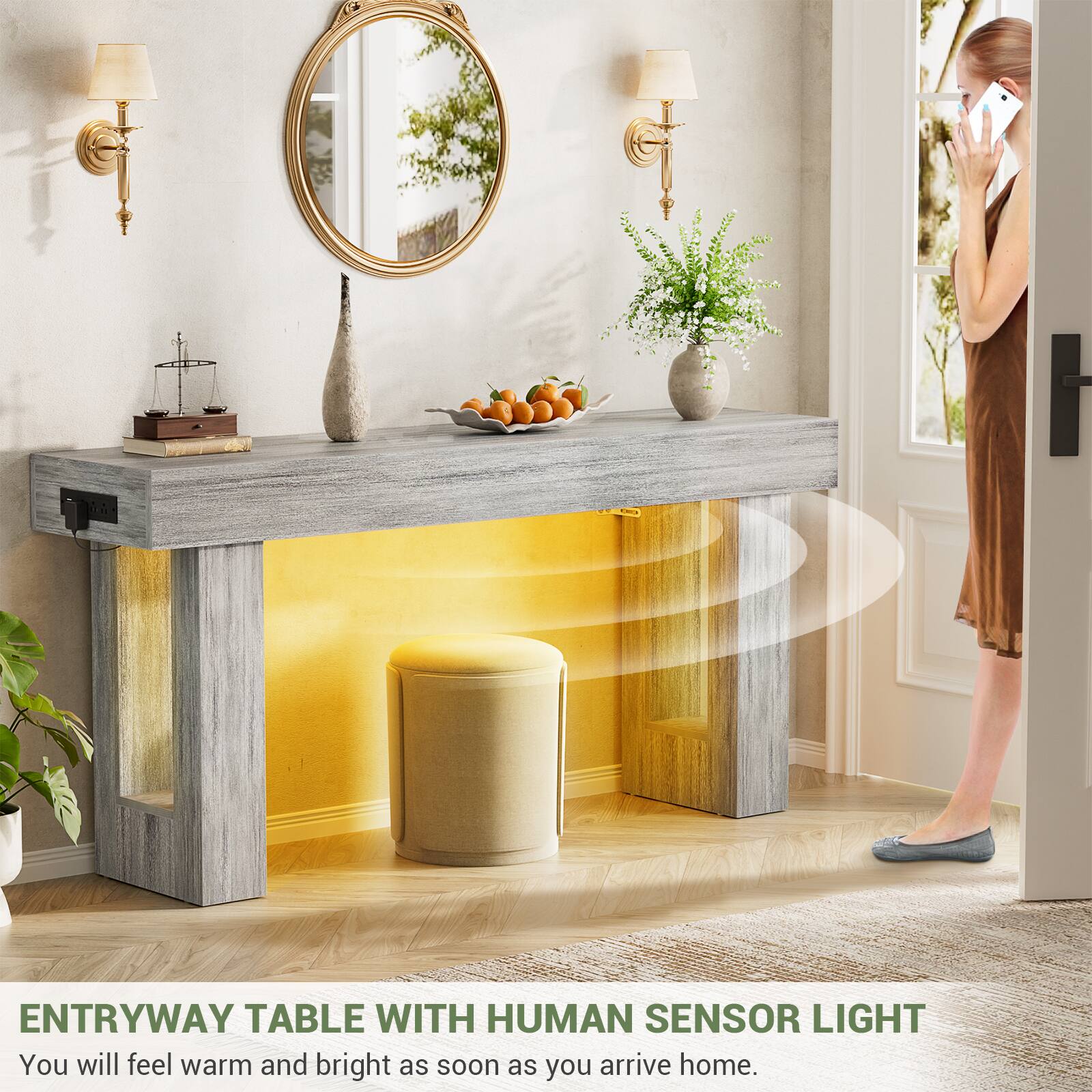 ENTRYWAY TABLE WITH HUMAN SENSOR LIGHT  
You will feel warm and bright as soon as you arrive home.
