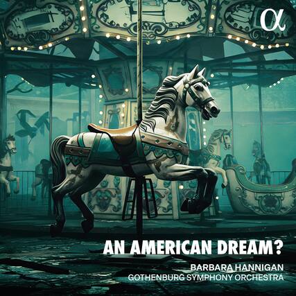 An American Dream?
Barbara Hannigan
Gothenburg Symphony Orchestra