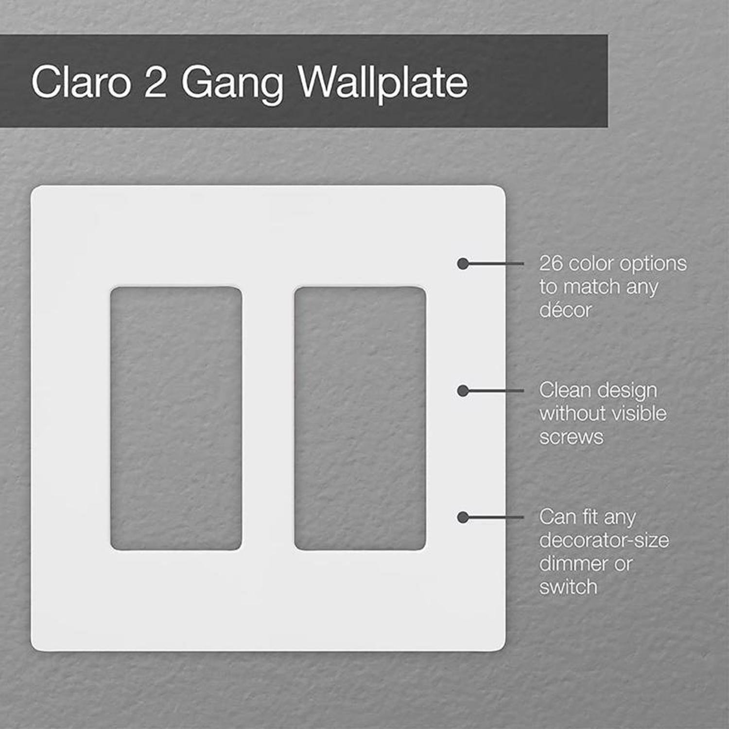 Claro 2 Gang Wallplate

- 26 color options to match any décor
- Clean design without visible screws
- Can fit any decorator-size dimmer or switch