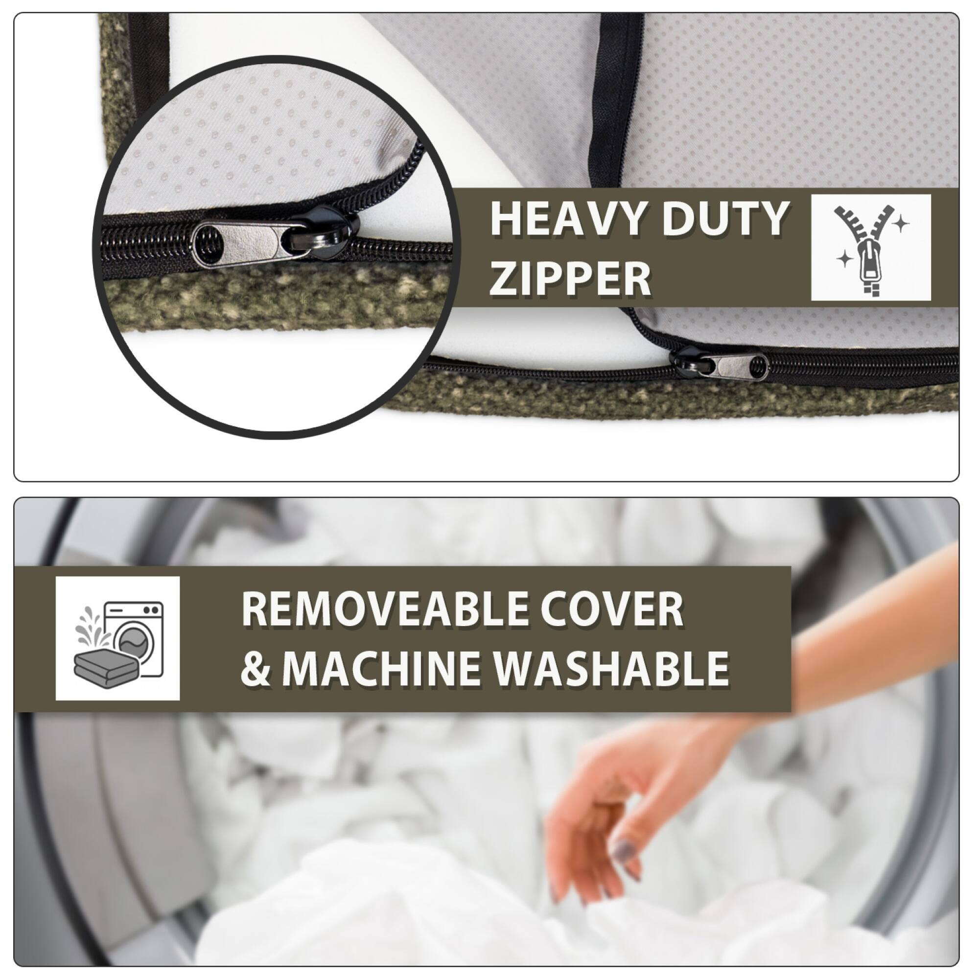 HEAVY DUTY ZIPPER

REMOVEABLE COVER & MACHINE WASHABLE