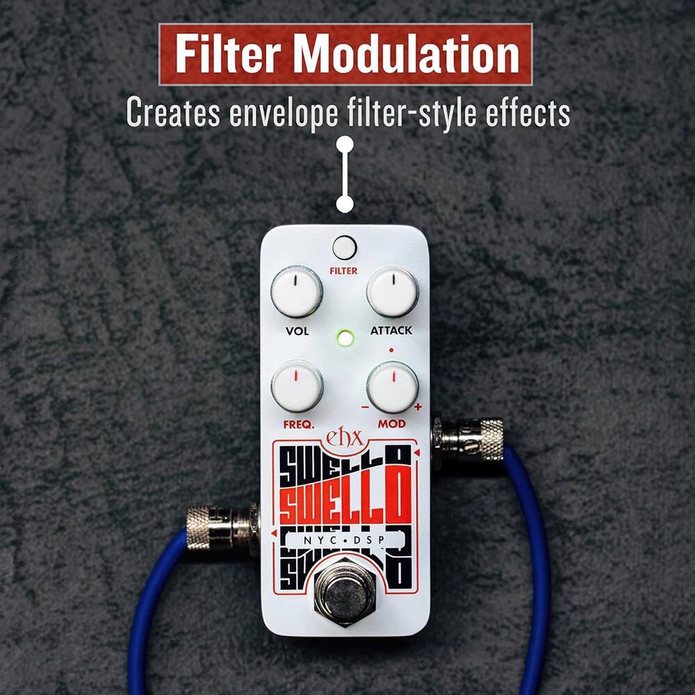 Filter Modulation  
Creates envelope filter-style effects  

FILTER  
VOL ATTACK  

FREQ. MOD  

ehx SWELLO  
SW SWELLO NYC DSP