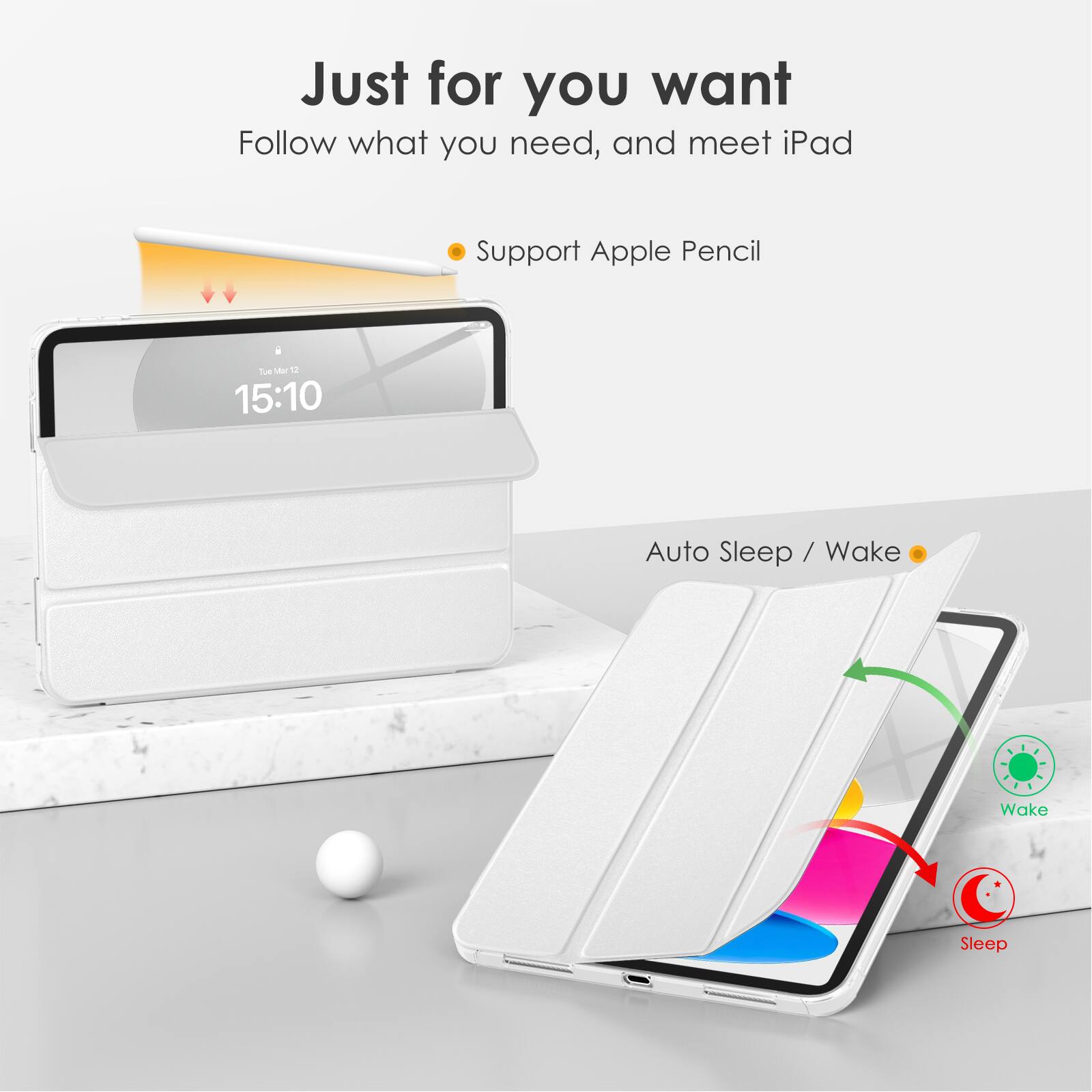 Just for you want  
Follow what you need, and meet iPad  

- Support Apple Pencil  
- Auto Sleep / Wake  

15:10  

Wake  
Sleep